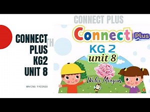 Connect plus | kg2 | unit 8 | part 1| شرح و نصوص استماع