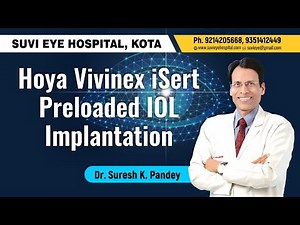 Hoya Vivinex iSert Preloaded IOL Implantation by Dr Suresh K Pandey SuVi Eye Institute Kota India