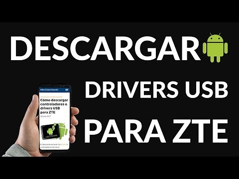 ¿Cómo Descargar Controladores o Drivers USB para ZTE?
