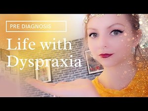 What it's like living with dyspraxia | pre diagnosis