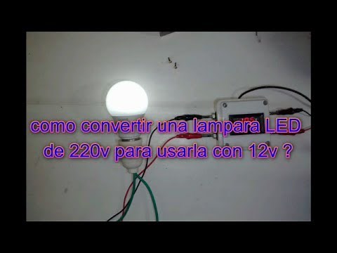 como convertir una lampara LED de 220v para usarla con 12v
