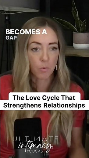 The love cycle to strengthen your relationship - The Ultimate Intimacy Podcast