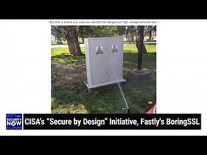 Unforeseen Consequences - CISA’s “Secure by Design” Initiative, Fastly's BoringSSL