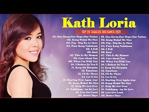 Kath Loria OPM Non-Stop Playlist 2021 ⚡ Kath Loria Latest Hugot Ibig Kanta 2021 (Full Album)