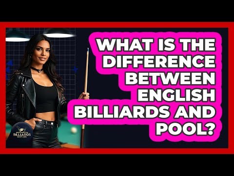 What Is the Difference Between English Billiards and Pool?