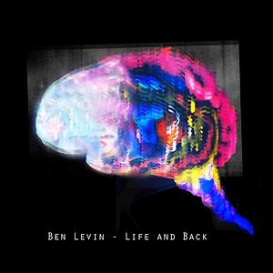 Ben Levin - Life And Back