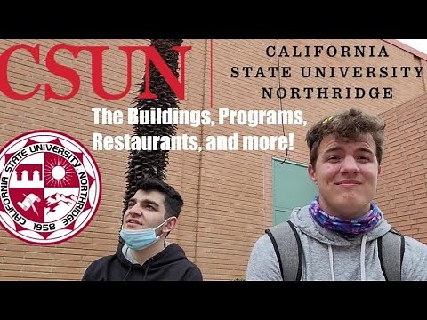 CSUN; Tour, First Impressions, and Insight from Locals