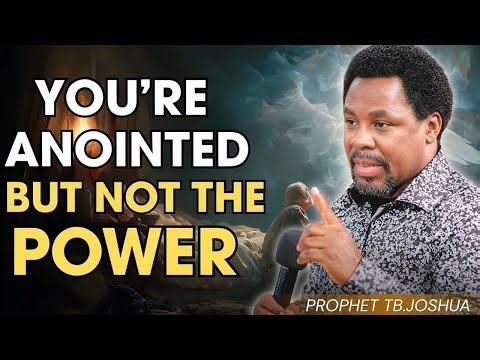 YOU’RE ANOINTED BUT NOT THE POWER | TB JOSHUA Life-Changing Spiritual Revelation