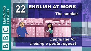 BBC Learning English - English at Work / The smoker