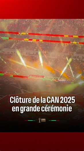Clôture de la CAN 2025 en grande cérémonie🤩🥰 | Hespress Français