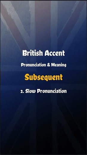 Subsequent Pronunciation & Meaning British English #english #pronunciation #britishaccent
