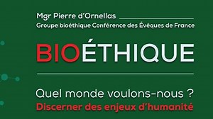 Bioéthique : quel monde voulons-nous ? - Église catholique en France