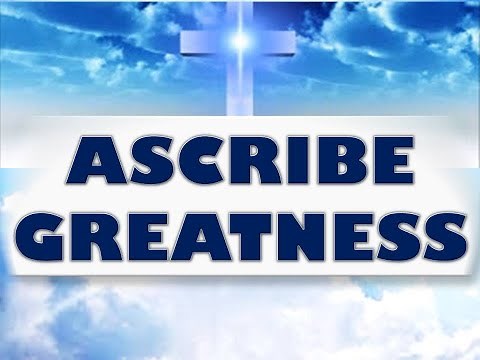 Ascribe Greatness Song Lyrics