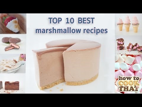 TOP 10 BEST MARSHMALLOW RECIPES IN 10 Minutes How To Cook That Ann Reardon
