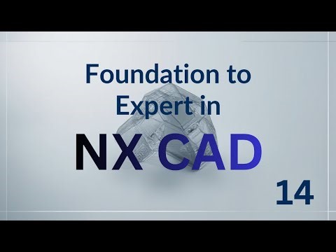 FOUNDATION TO EXPERT IN NX CAD EPISODE NO.15