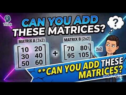 Can you add these matrices?