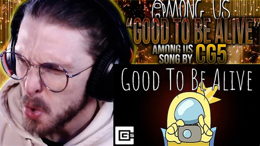 Reacting to the Among Us song Good to Be Alive
