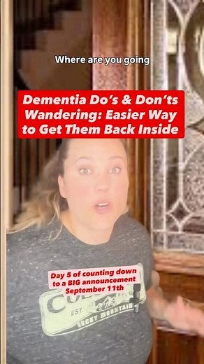 Dementia Dos & Donts Wandering: Easier Way to Get Them Inside
