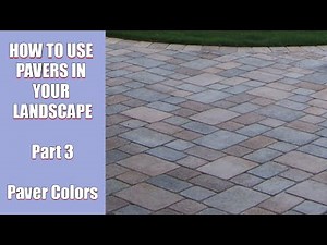 How to Use Pavers in Your Landscape Part 3 Paver Colors