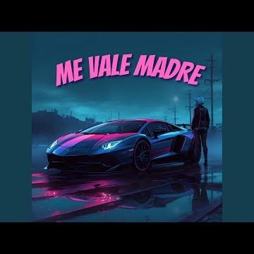 Me Vale Madre