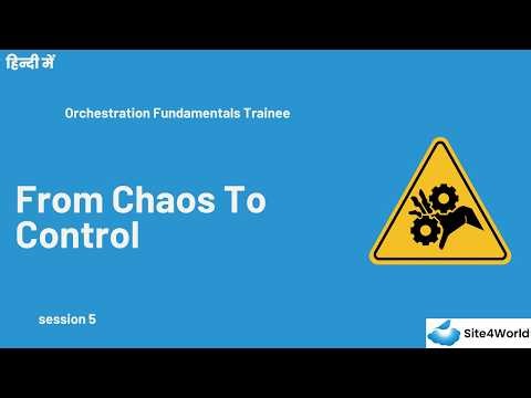 Orchestration Fundamentals Trainee Session 5 : From Chaos To Control