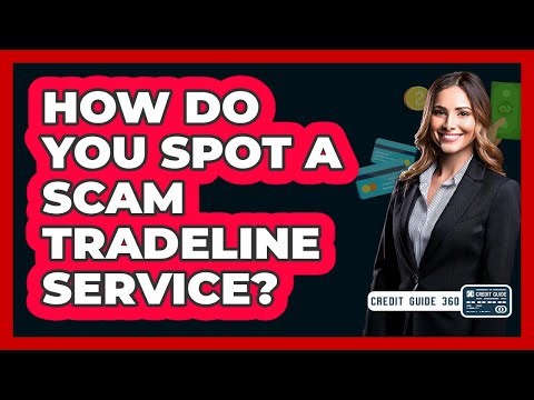 How Do You Spot A Scam Tradeline Service? - CreditGuide360.com