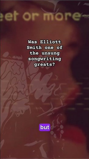 How good was Elliott Smith as a songwriter?