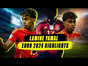 Lamine Yamal Shines at Euro 2024: Unforgettable Highlights