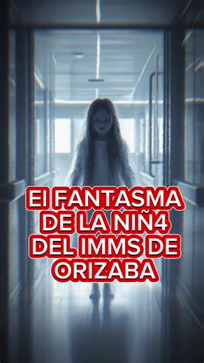 El fantasma de la niñ4 del aiMSS en Orizaba