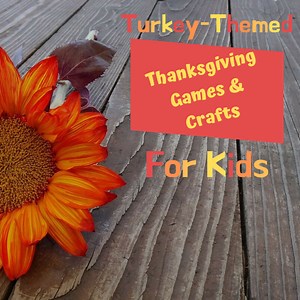 Turkey-Themed Thanksgiving Craft and Game Ideas for Kids