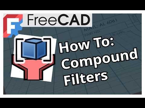 The FreeCAD Tool You Didn’t Know You Needed (Compound Filters)