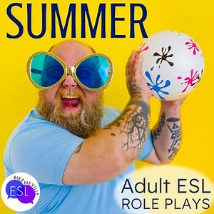Summer ROLE PLAYS for Adult ESL:  scripts, scenarios, and more!