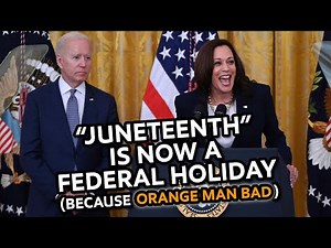 'Juneteenth' is a Federal Holiday! (Because Reasons...)
