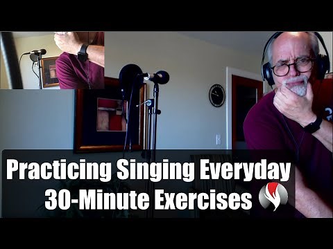 Practicing Singing Everyday - 30 Minute Exercises