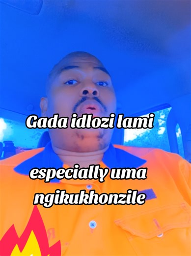 Gada idlozi lami especially uma ngikukhonzile..