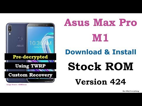 Asus Zenfone Max Pro M1 | Download and Install Stock ROM Version 424 Using TWRP