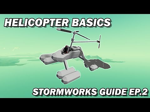 Helicopter Basics - The Stormworks Guide Ep 2