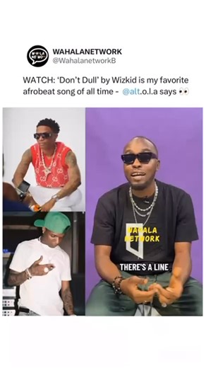 Wahala jam Network! WATCH: ‘Don’t Dull’ by Wizkid is my favorite afrobeat song of all time - @alt.o.l.a says 👀🙆🏾‍♂️🏃🏾‍♂️🏃🏾‍♂️ | Wahalanetwork