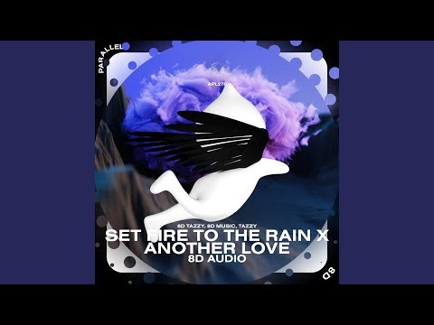 Set Fire to the Rain x Another Love (8D Audio)
