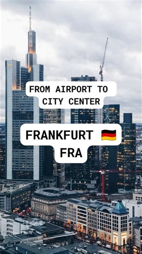 How to Get from Frankfurt Airport to city center 🇩🇪