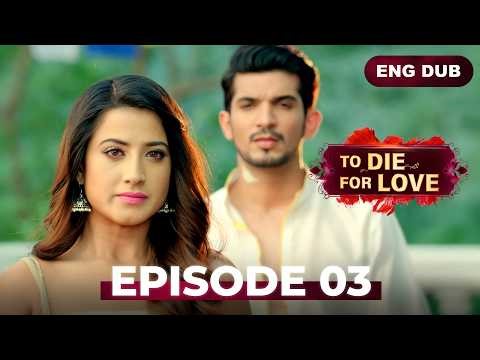 TO DIE FOR LOVE — Full Episode 03 | Indian Series in English Dubbed | Ishq Mein Marjawan