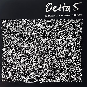 Delta 5 - Singles & Sessions 1979 - 81