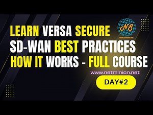 Day2 | Learn Versa Secure SD-WAN Best Practices | Solution Explained & How it Works -- Full Course