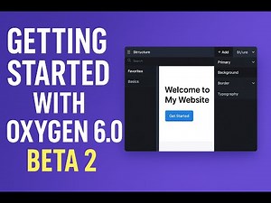 Getting Started with Oxygen 6 | Beginner’s Guide to WordPress Website Design