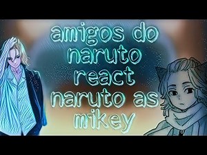 amigos do naruto react naruto as mikey