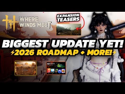 Where Winds Meet - BIGGEST Update YET! | Expansion Teasers + 2026 Roadmap