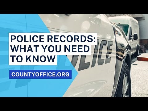 Police Records: What You Need to Know - CountyOffice.org