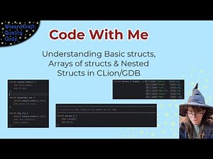 Code With Me: Understanding Basic structs, Arrays of structs & Nested Structs in CLion/GDB