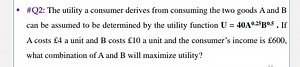 \#Q2: The utility a consumer derives from consuming the two goo... | Filo