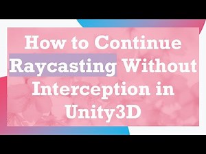 How to Continue Raycasting Without Interception in Unity3D